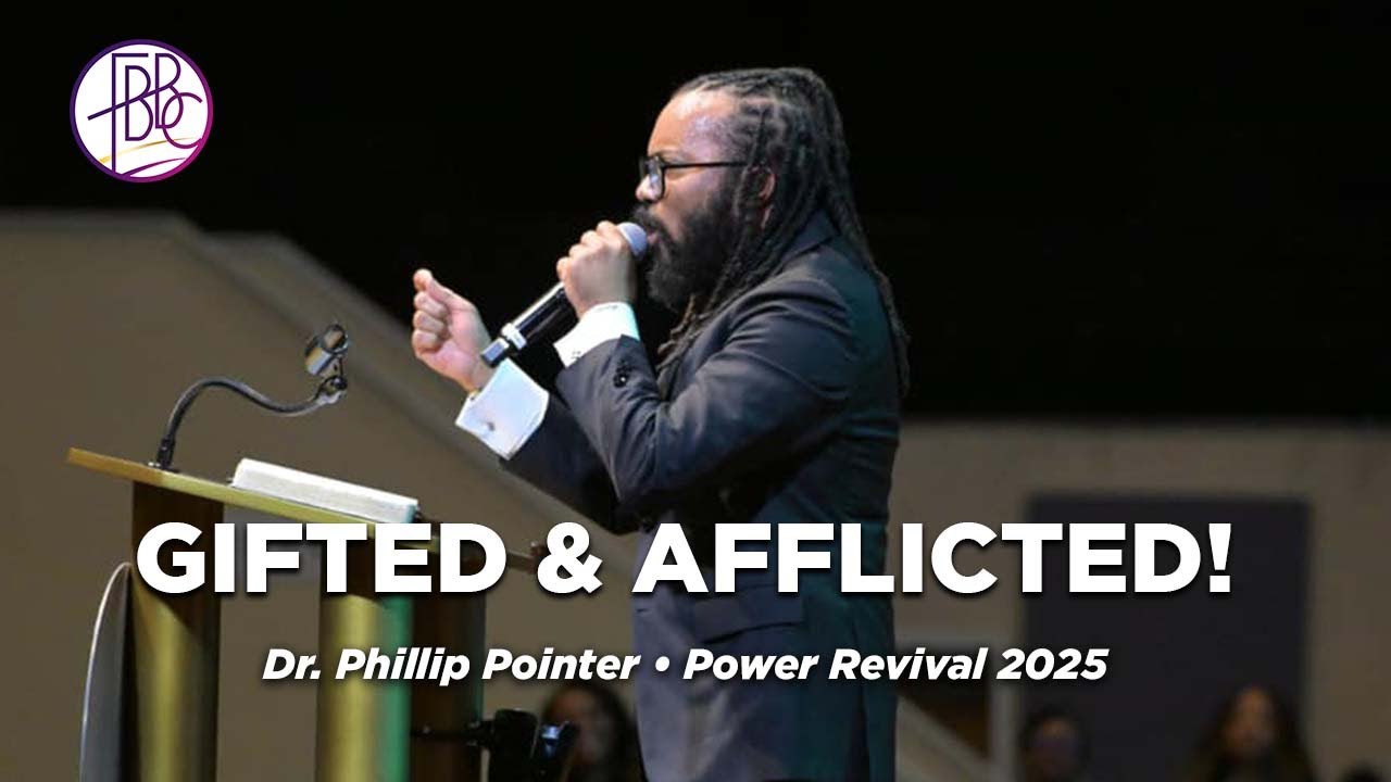 Gifted & Afflicted • Dr. Phillip Pointer • FBBC Power Revival 2025
