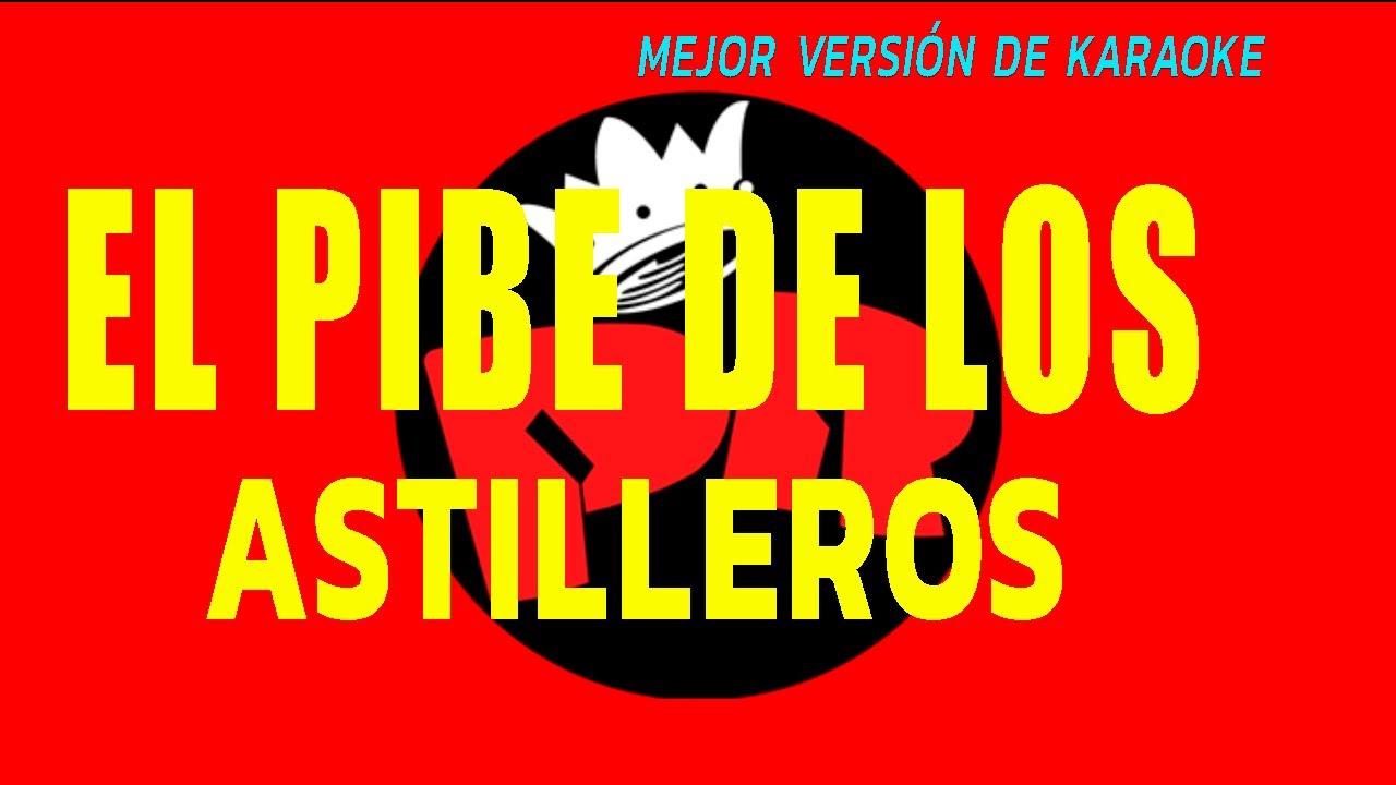 PATRICIO REY - EL PIBE DE LOS ASTILLEROS (Karaoke, mejor Versión!)