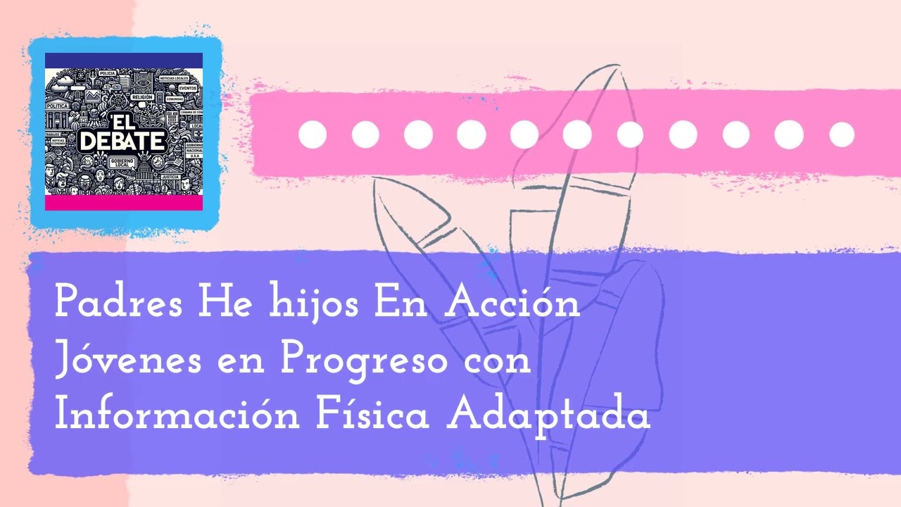 Padres He hijos En Acción Jóvenes en Progreso con Información Física Adaptada | El Debate - La...