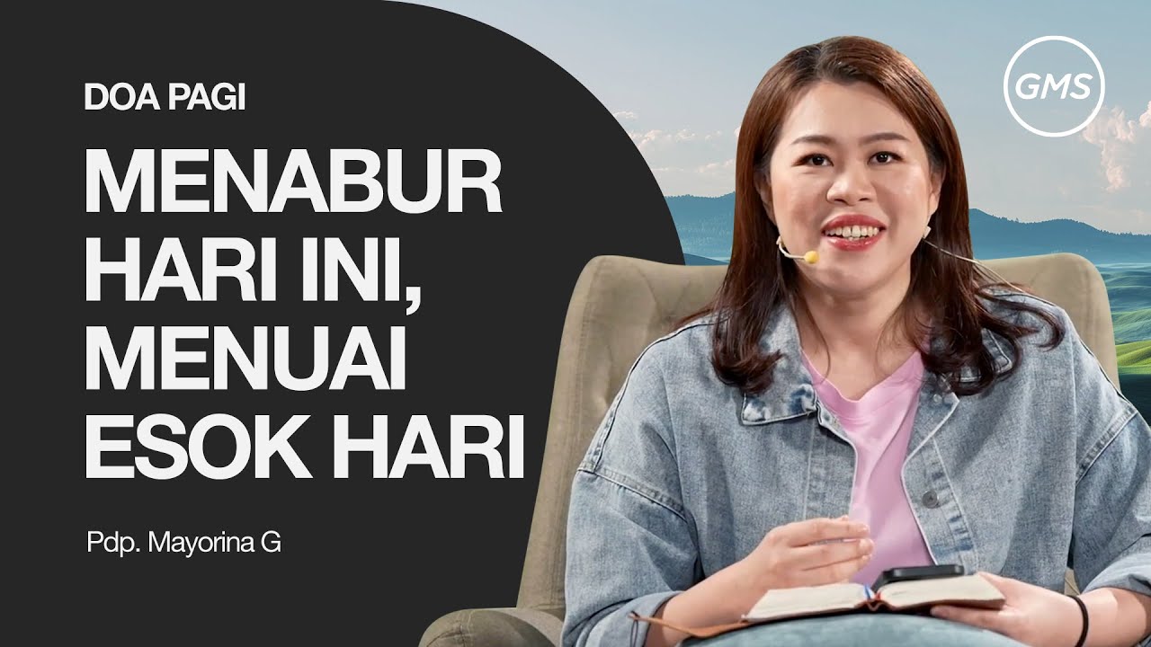 Menabur Hari ini, Menuai Esok Hari -  Pdp  Mayorina G. I Doa Pagi I GMS Church