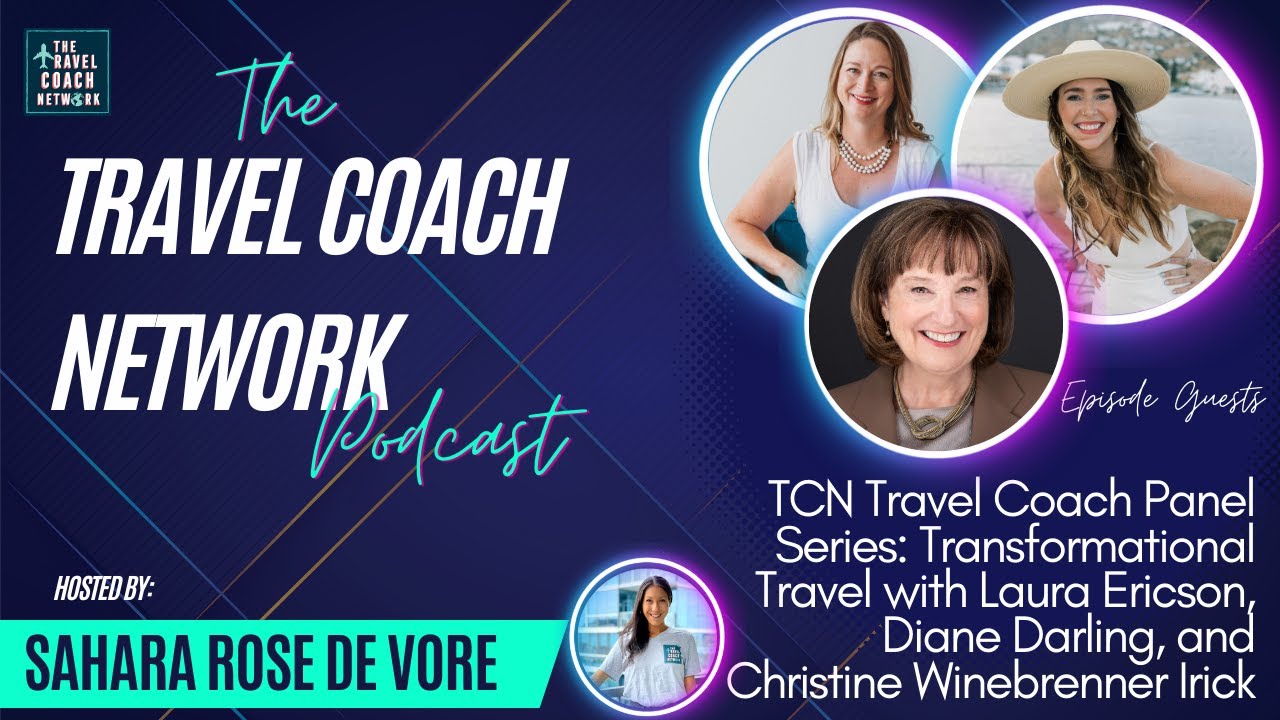 The Travel Coach Network Podcast: Travel Coach Panel Series: Transformational Travel