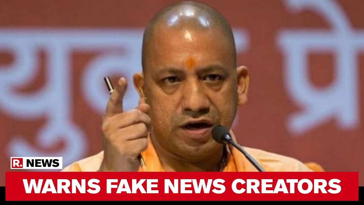 Yogi Adityanath To Take Strict Action Against Fake News Creators
