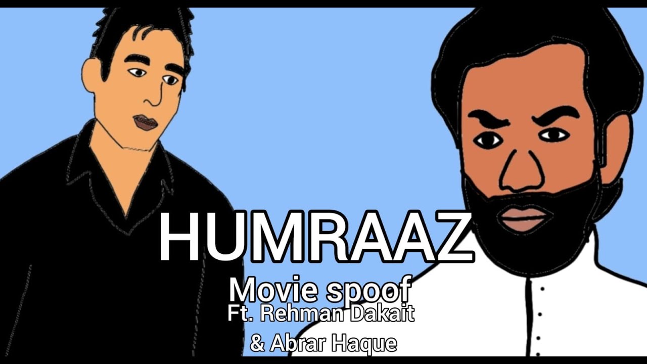 Humraaz movie spoof ft. Rehman Dakait & Abrar Haque
