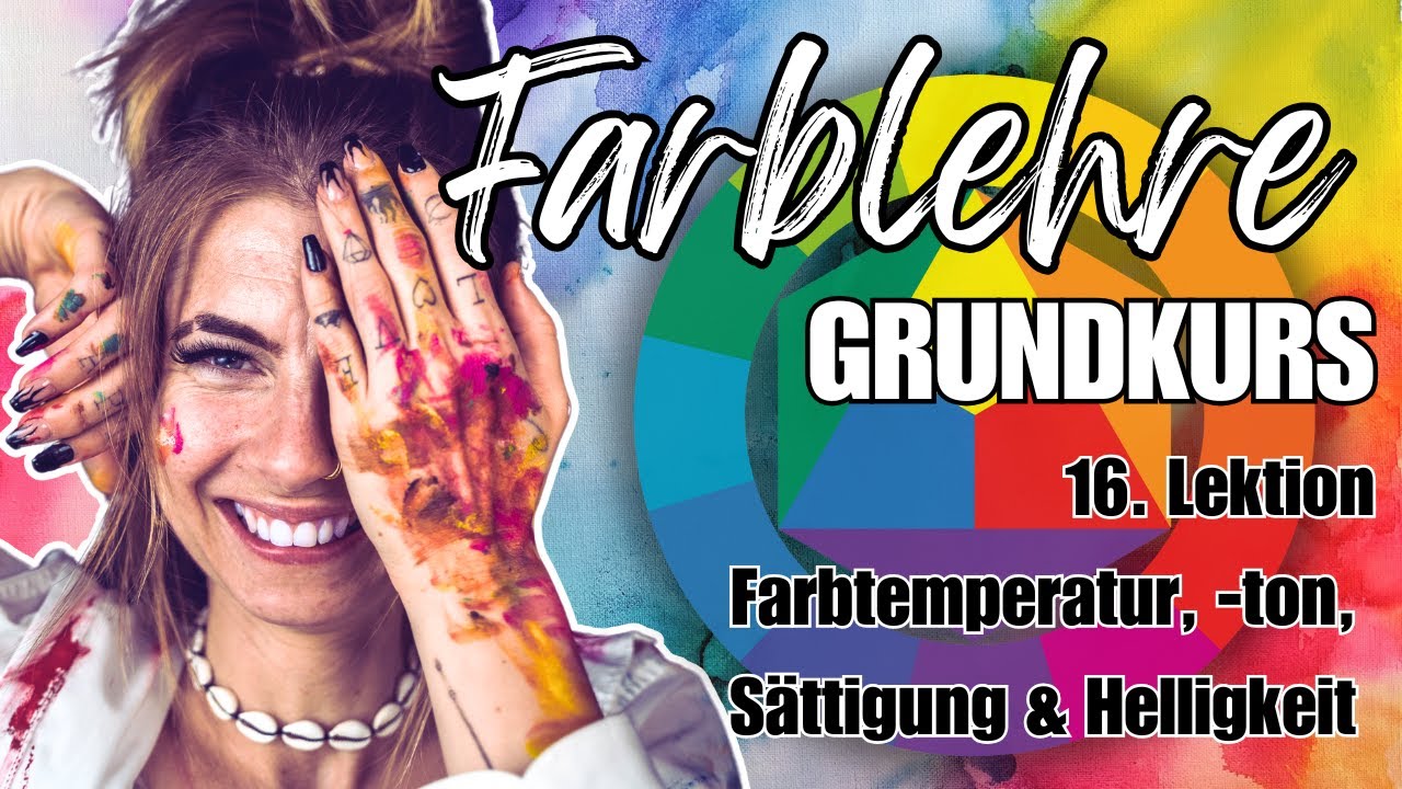 Farbton, Helligkeit & S&auml;ttigung einfach erkl&auml;rt | Farblehre Grundkurs | Lektion 16 von 16