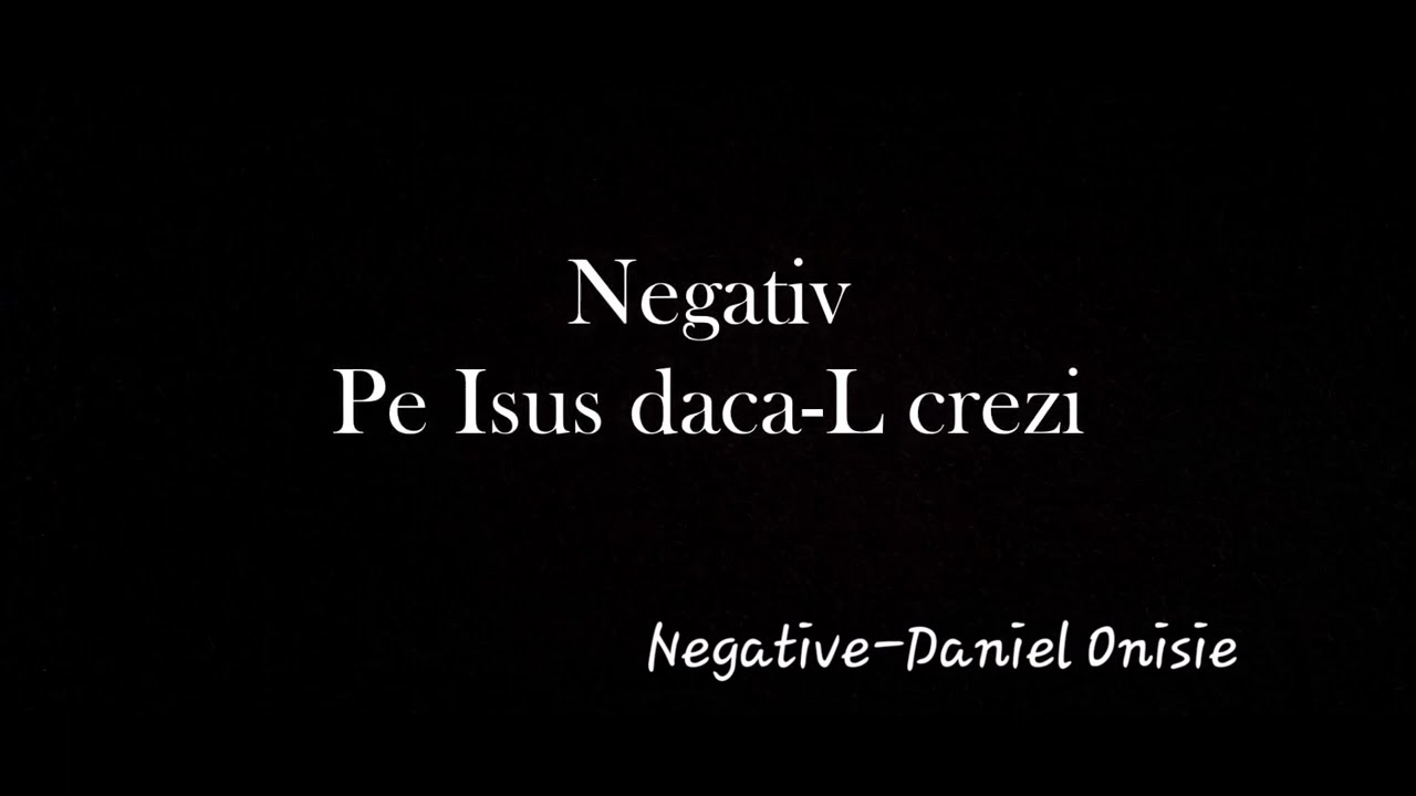 Pe Isus daca-L crezi - negativ