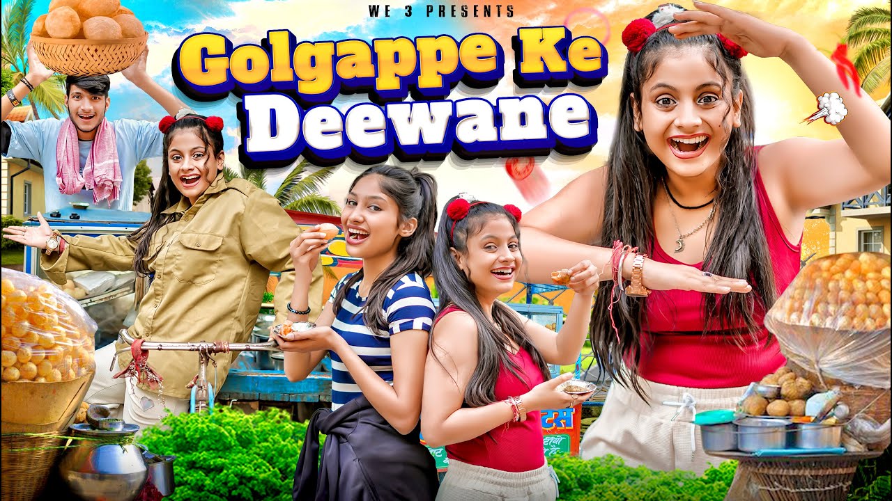 Golgappe Ke Deewane || We 3 || Aditi Sharma