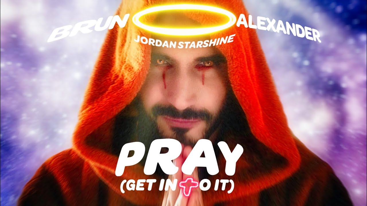 Bruno Alexander and Jordan Starshine |  Pray (Get Into It)