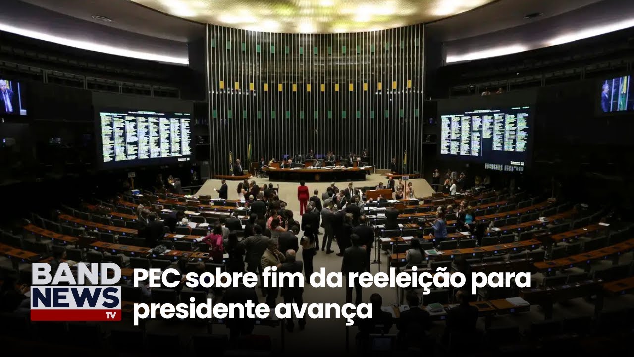 PEC sobre fim da reeleição para presidente avança | BandNews TV
