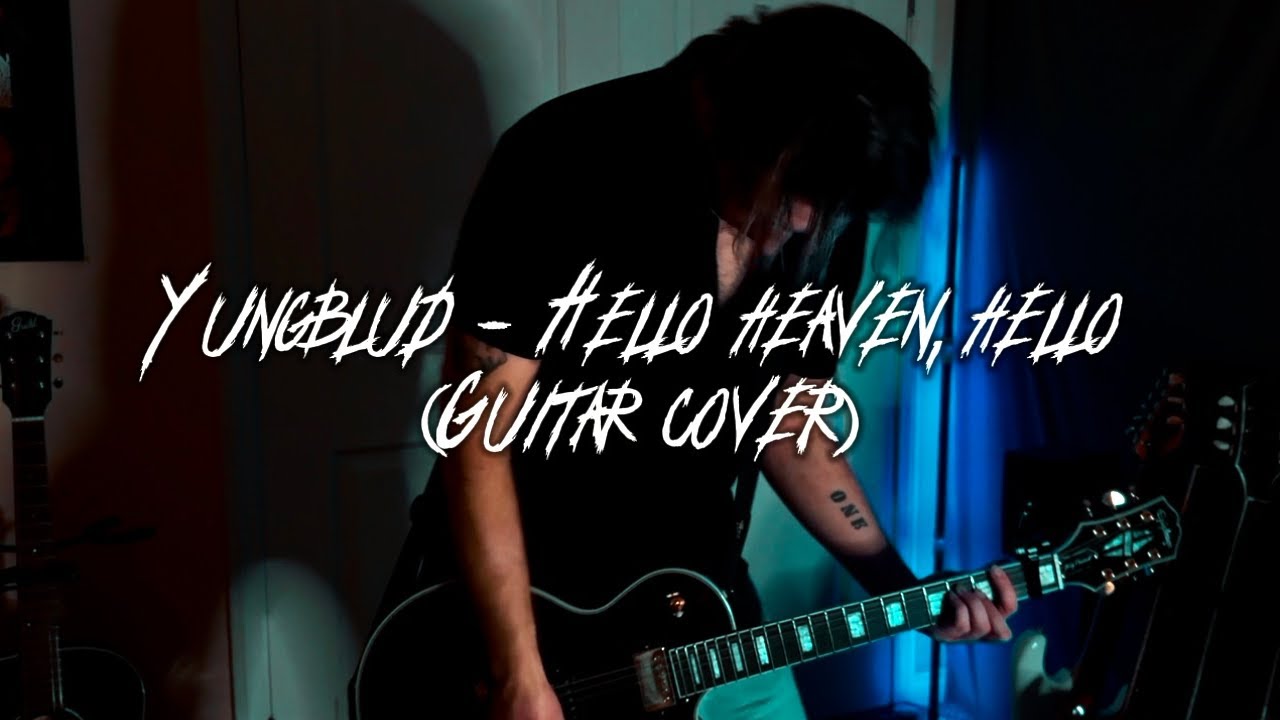 YUNGBLUD - Hello Heaven, Hello (Guitar Cover)