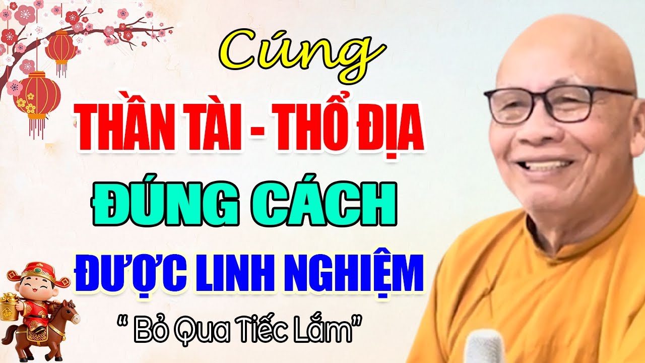 Cúng Thần Tài Thổ Địa Đúng Cách Để Được Linh Nghiệm - Thiền Sư An Lạc Hạnh