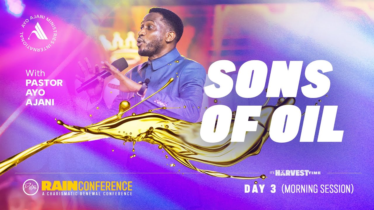 Sons Of Oil | Rain Conference 2023 Day 3 Morning Session | Pastor Ayo Ajani.