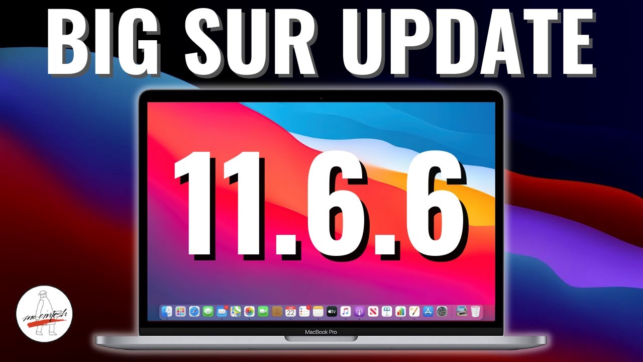 macOS Big Sur 11.6.6 Update -  What's New?