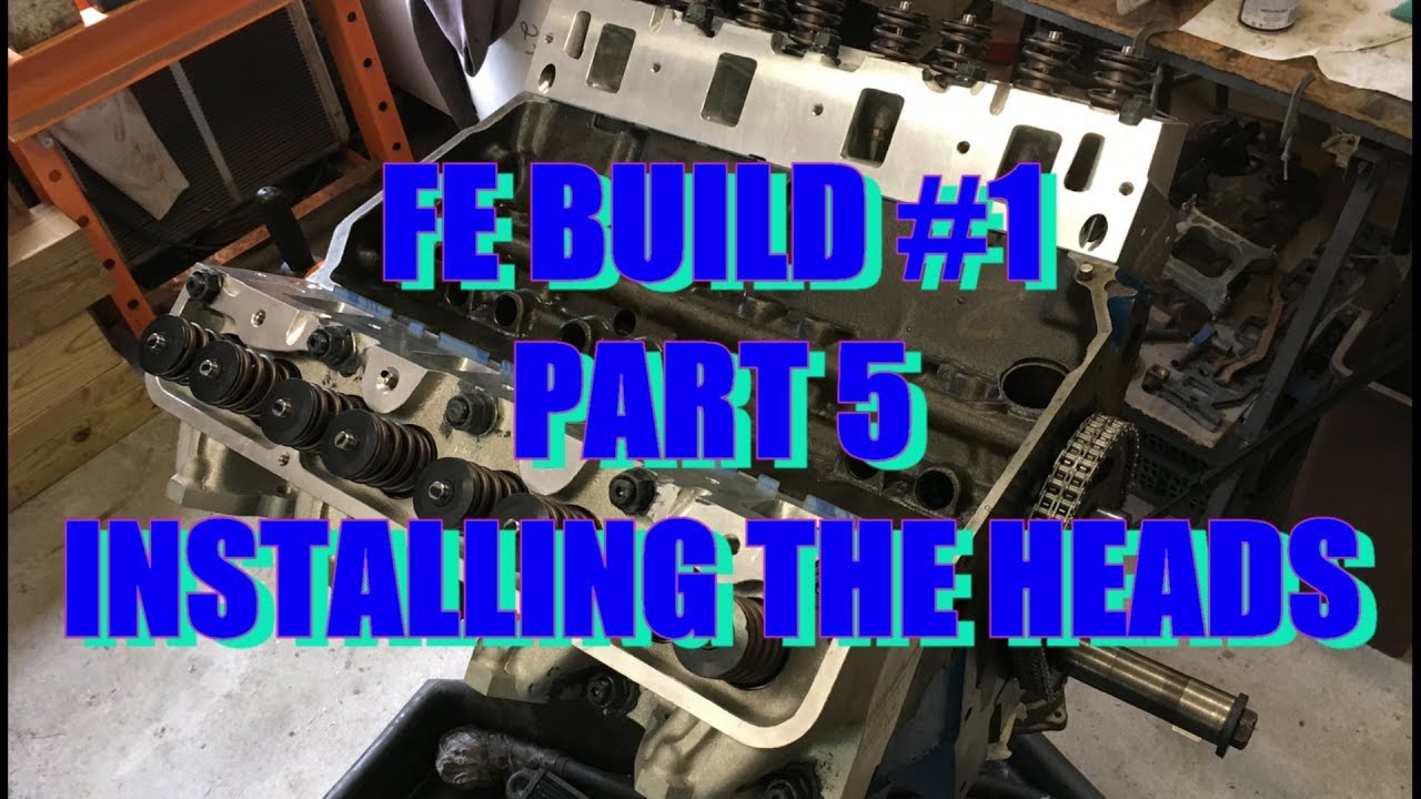 FE Build #1 Part 5 installing the heads