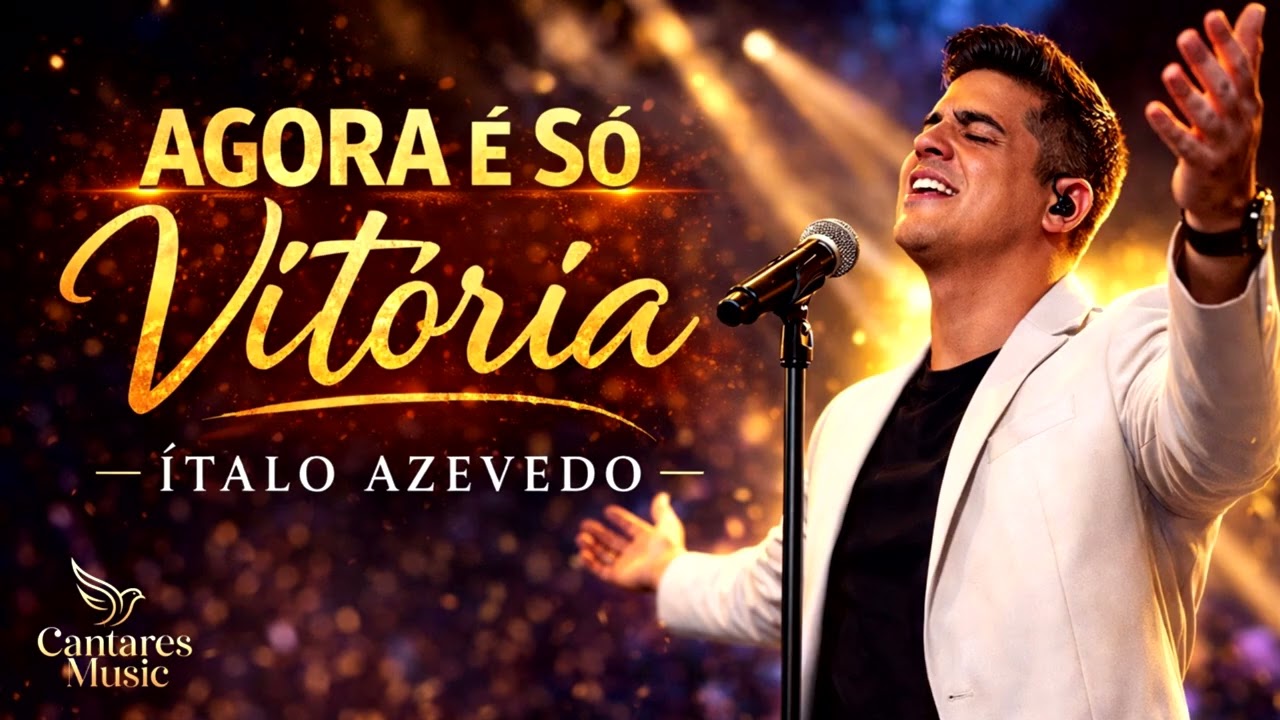 🔥 AGORA É SÓ VITÓRIA – Ítalo Azevedo | Louvor Gospel de Superação e Milagre
