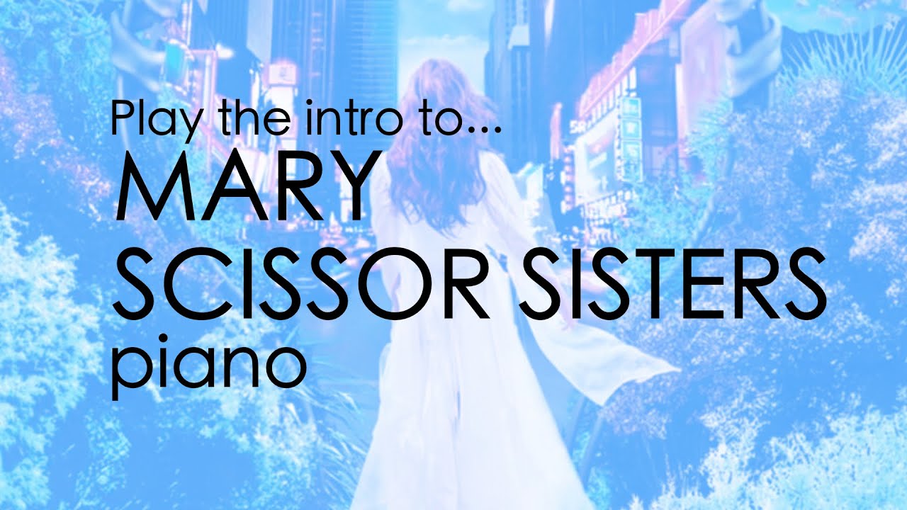 Quick piano tutorial - intro to Scissor Sister's 'Mary'