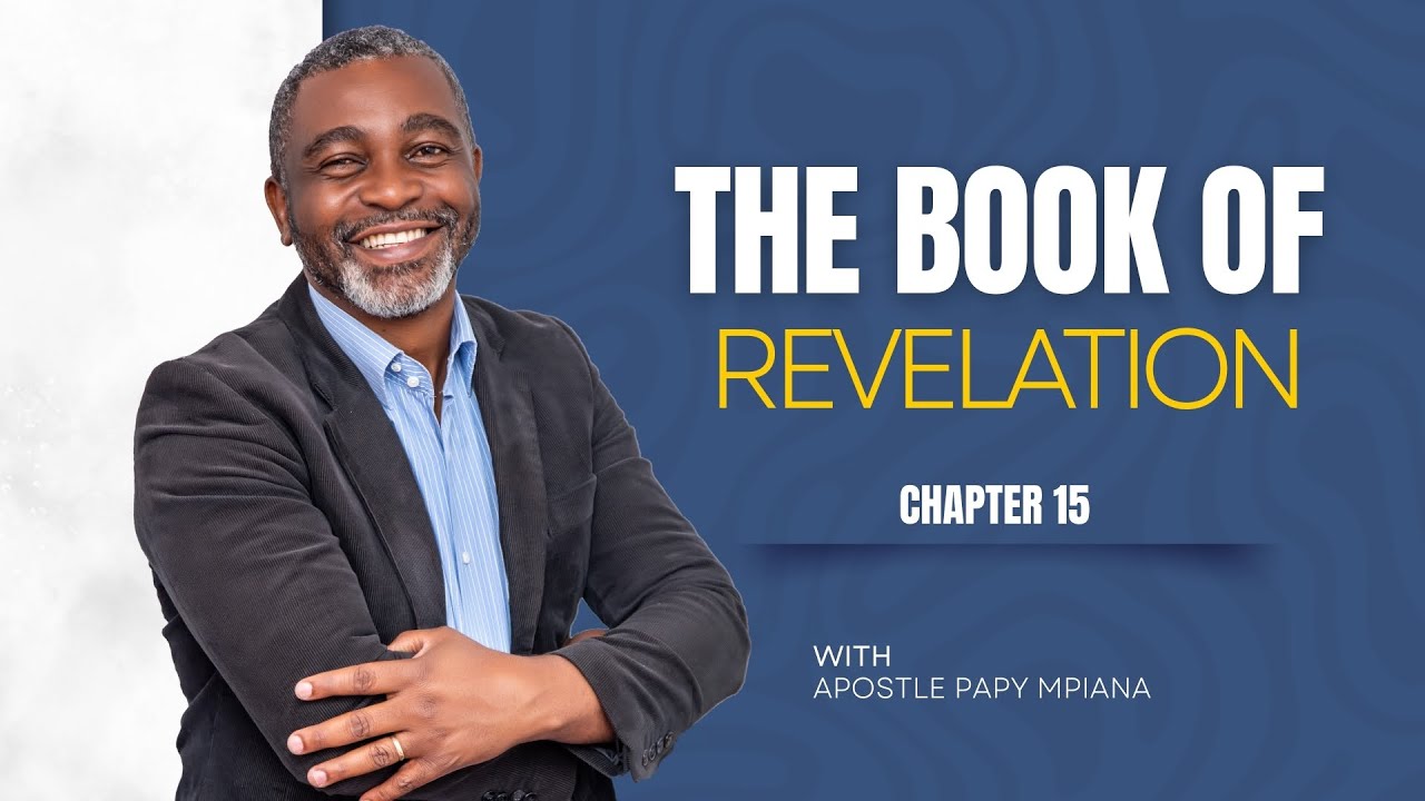 THE  BOOK OF REVELATION CHAPTER 15 - APOSTLE PAPY MPIANA