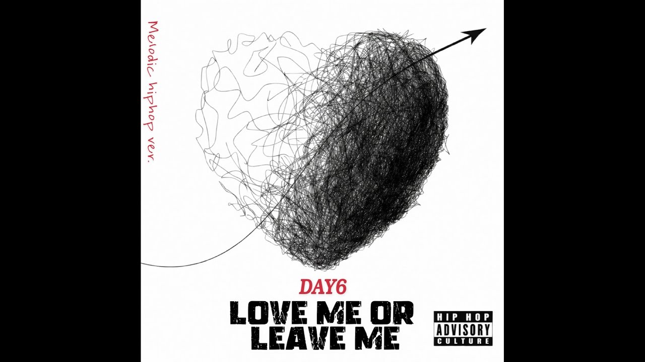DAY6 (데이식스) - Love me or Leave me (Melodic Hip-hop Ver.)