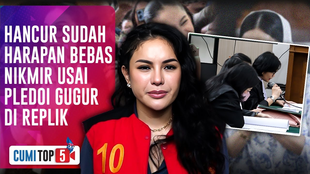 PUKULAN TELAK! Pledoi Nikmir Ditolak Mentah Oleh JPU, Ini 5 Poin Replik yang Bombastis | CUMI TOP V