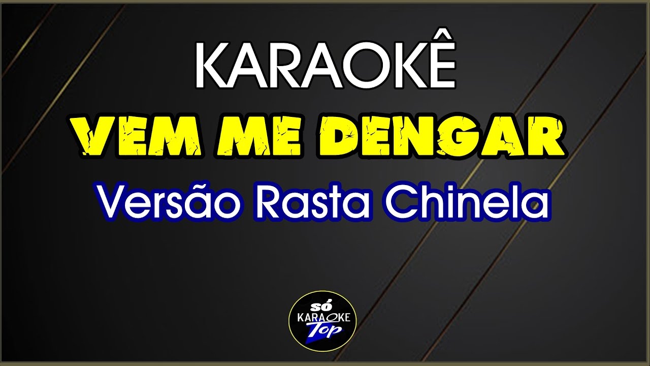 karaokê Vem me dengar Rasta Chinela
