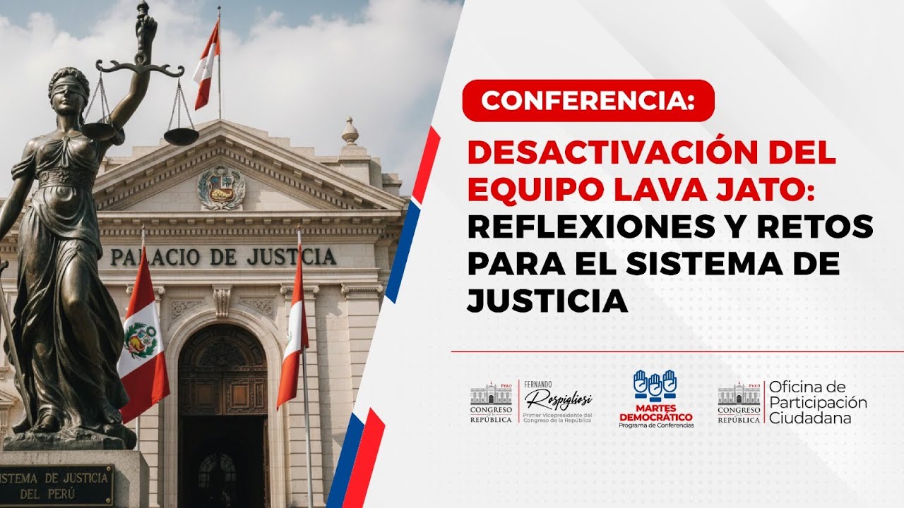 DESACTIVACIÓN DEL EQUIPO LAVA JATO: REFLEXIONES Y RETOS PARA EL SISTEMA DE JUSTICIA