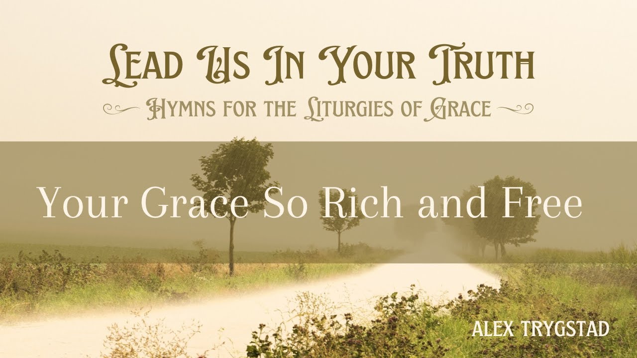 Your Grace So Rich and Free [Lyric Video] - Alex Trygstad