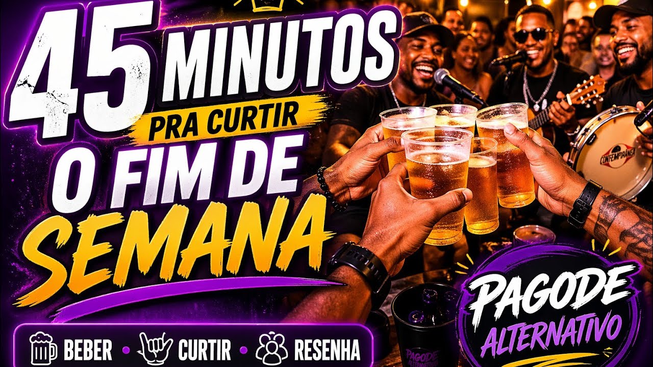  45 MINUTOS PRA CURTIR O FIM DE SEMANA VOL. 02 | PAGODE ALTERNATIVO