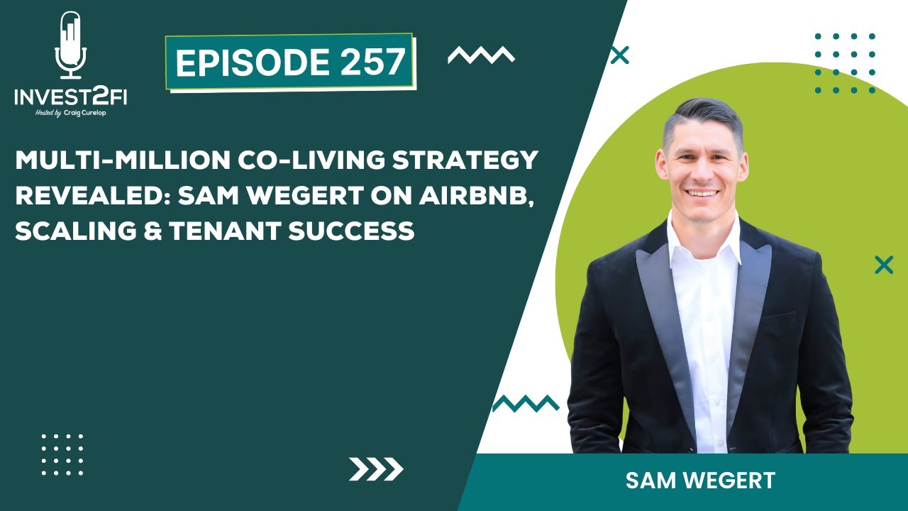 Multi-Million Co-Living Strategy Revealed: Sam Wegert on Airbnb, Scaling & Tenant Success