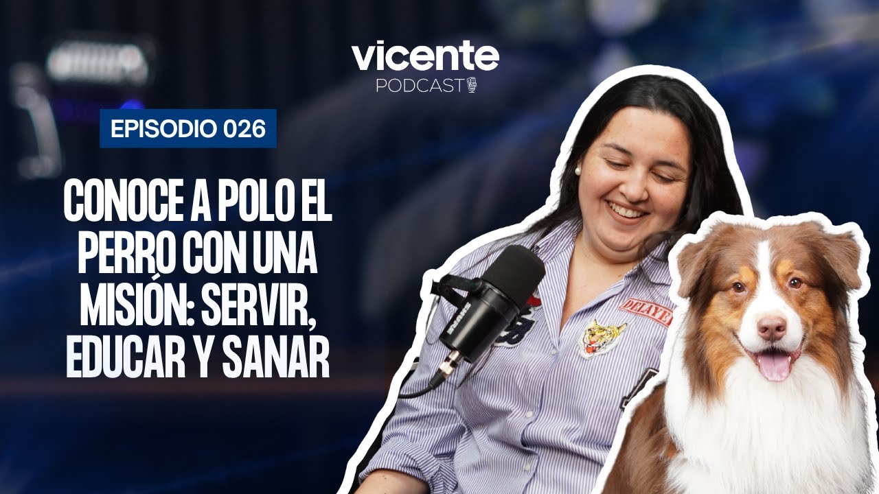 CONOCE A POLO, EL PERRO CON UNA MISIÓN: SERVIR, EDUCAR Y SANAR (VICENTE PODCAST)