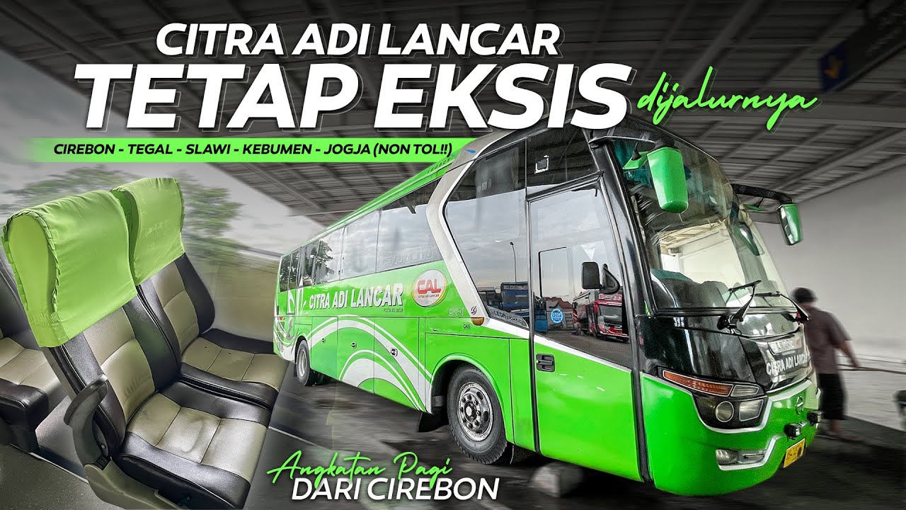 PERJALANAN PAGI HARI NAIK BUS YANG MASIH EKSIS HINGGA SAAT INI | Naik Citra Adi Lancar Cirebon-Jogja