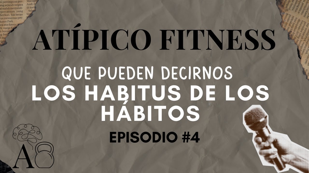#4 | QUÉ NOS DICE EL HABITUS SOBRE EL HÁBITO