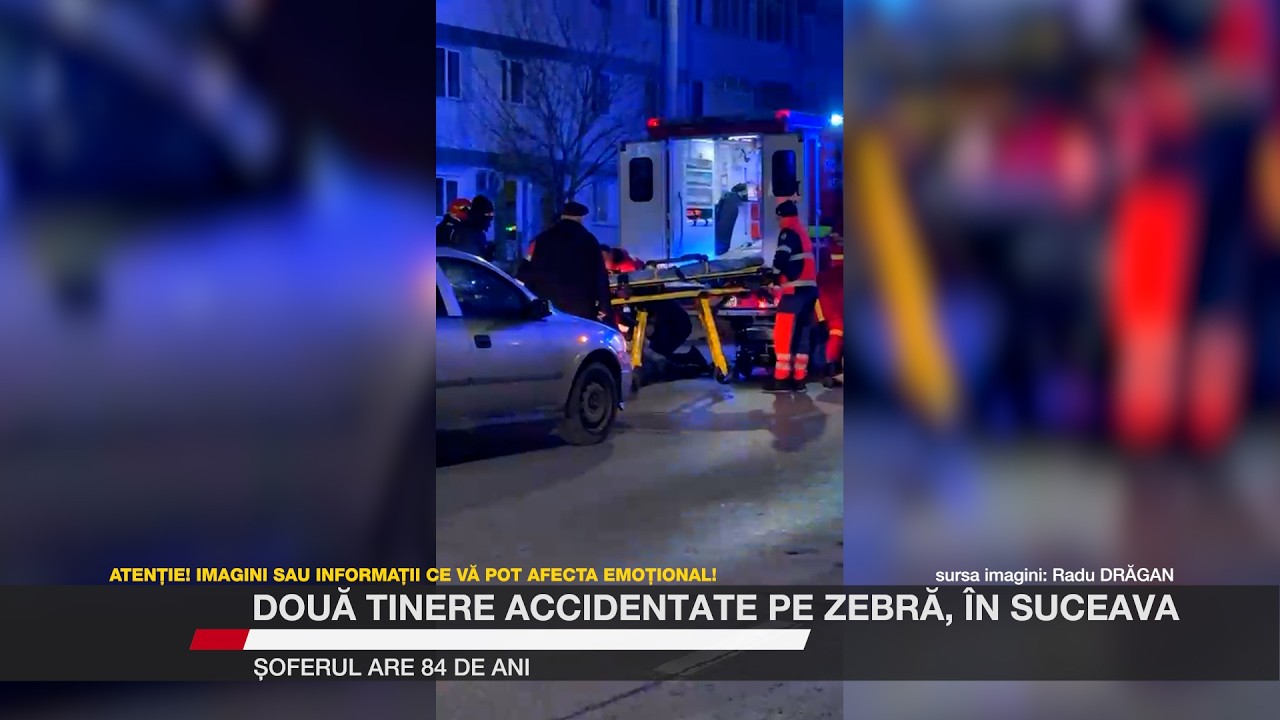 Două tinere accidentate pe zebră, în Suceava. Șoferul are 84 de ani