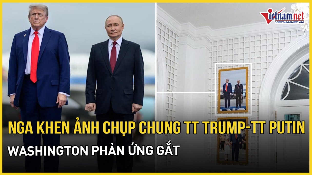 Nga khen bức ảnh chụp chung ông Trump với TT Putin treo ở Nhà Trắng,lãnh đạo phản ứng gắt