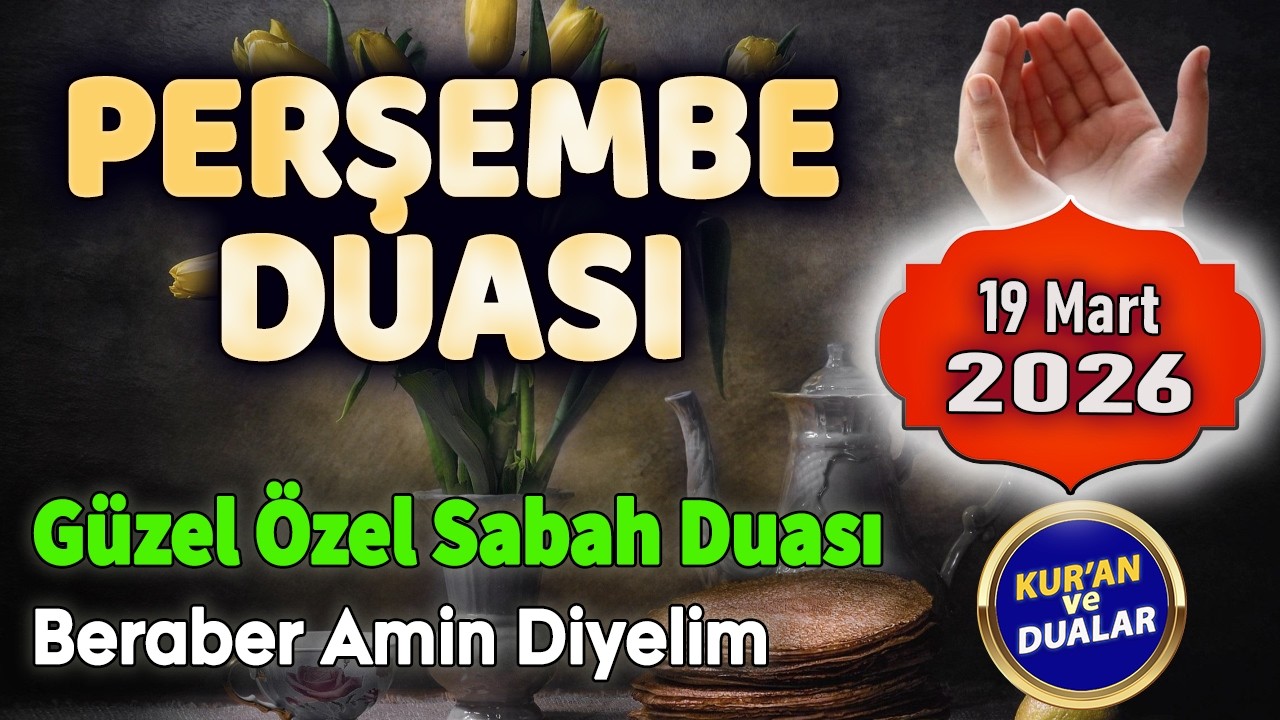 PERŞEMBE SABAH DUASI DİNLE Dua Hazinesi