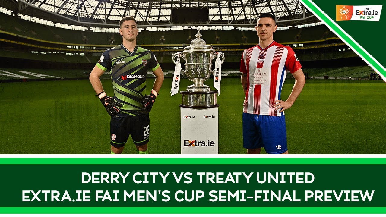 PREVIEW | Derry City vs Treaty United - Extra.ie FAI Men's Cup Semi-Final