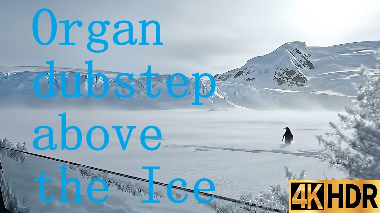 Organ dubstep above the Ice