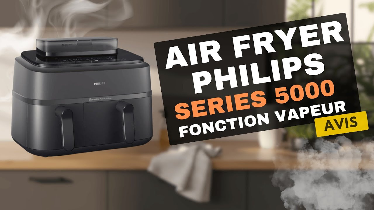 Notre Avis : Air Fryer Philips Series 5000 9L Dual Basket avec fonction cuisson vapeur !