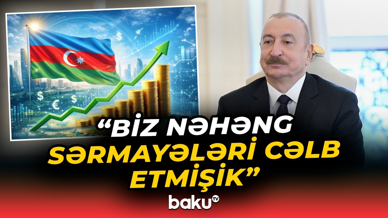 Prezident Azərbaycana artan qlobal maraqdan danışdı - Baku TV