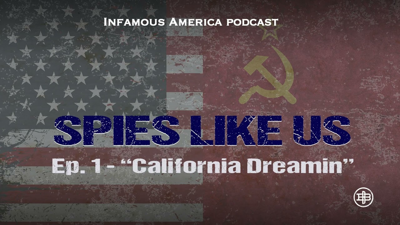 INFAMOUS AMERICA | Spies Like Us Ep1 — “California Dreamin”