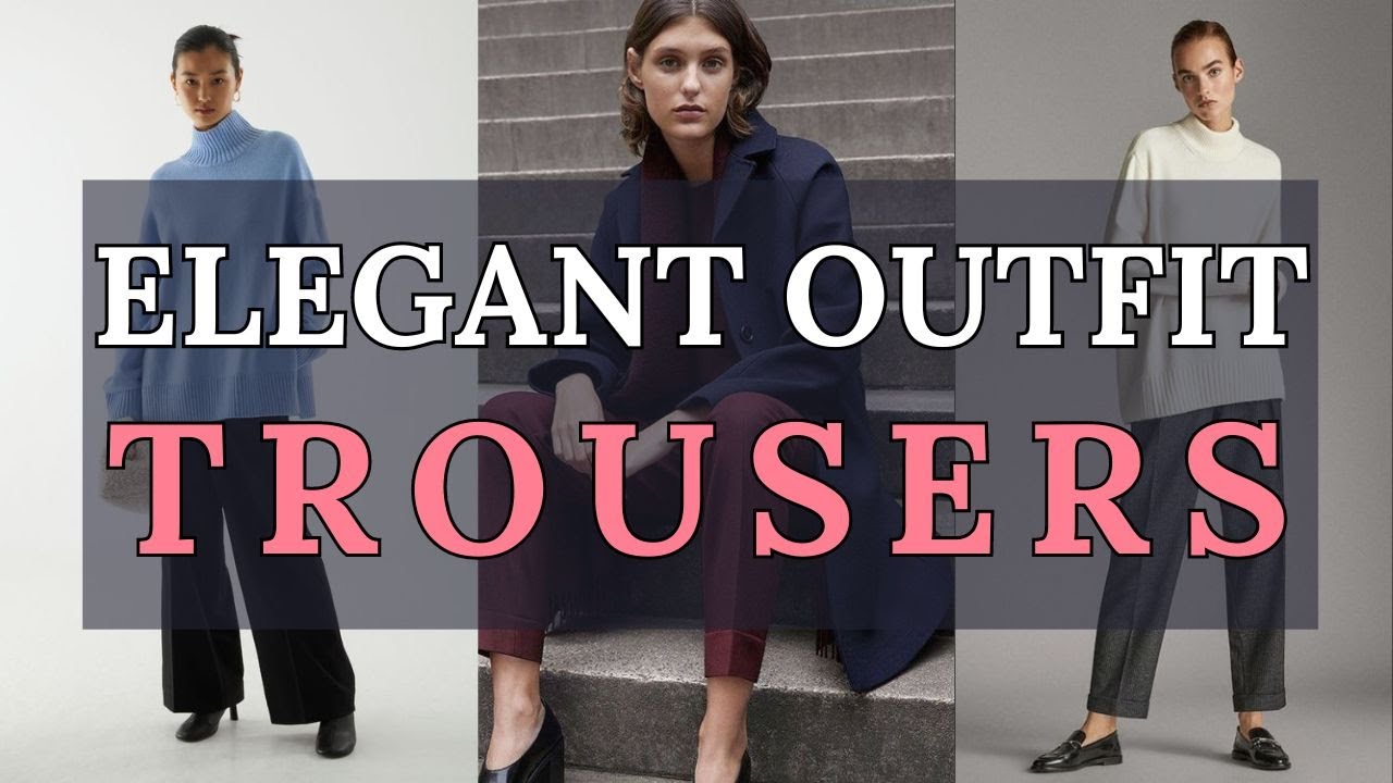 2024 Fashion Trends | Effortless and Stylish: Everyday Outfit Ideas with Trousers