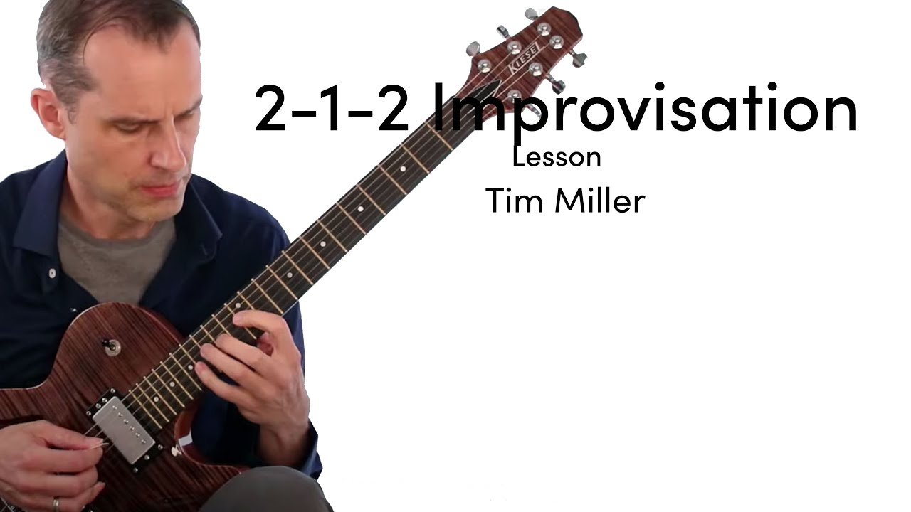 Tim Miller  2-1-2 Improvisation Lesson