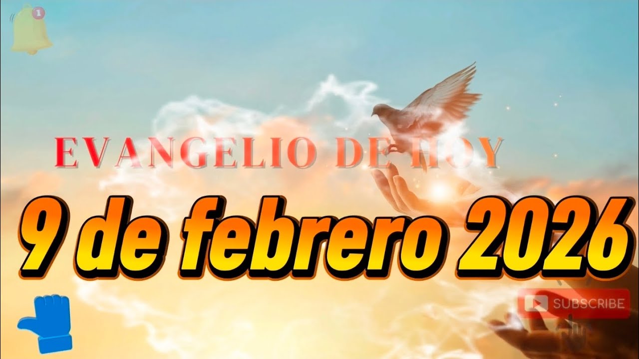 EVANGELIO DE HOY 9 DE FEBRERO 2026