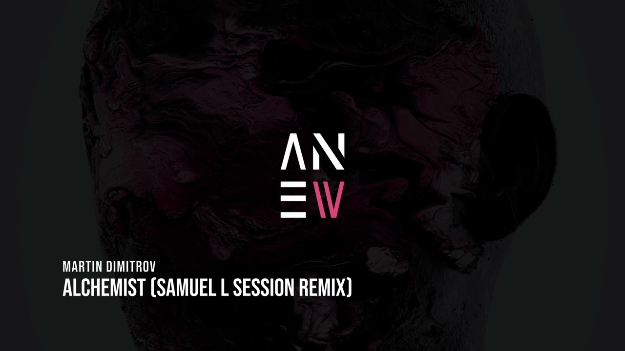 Martin Dimitrov - Alchemist (Samuel L Session Remix)