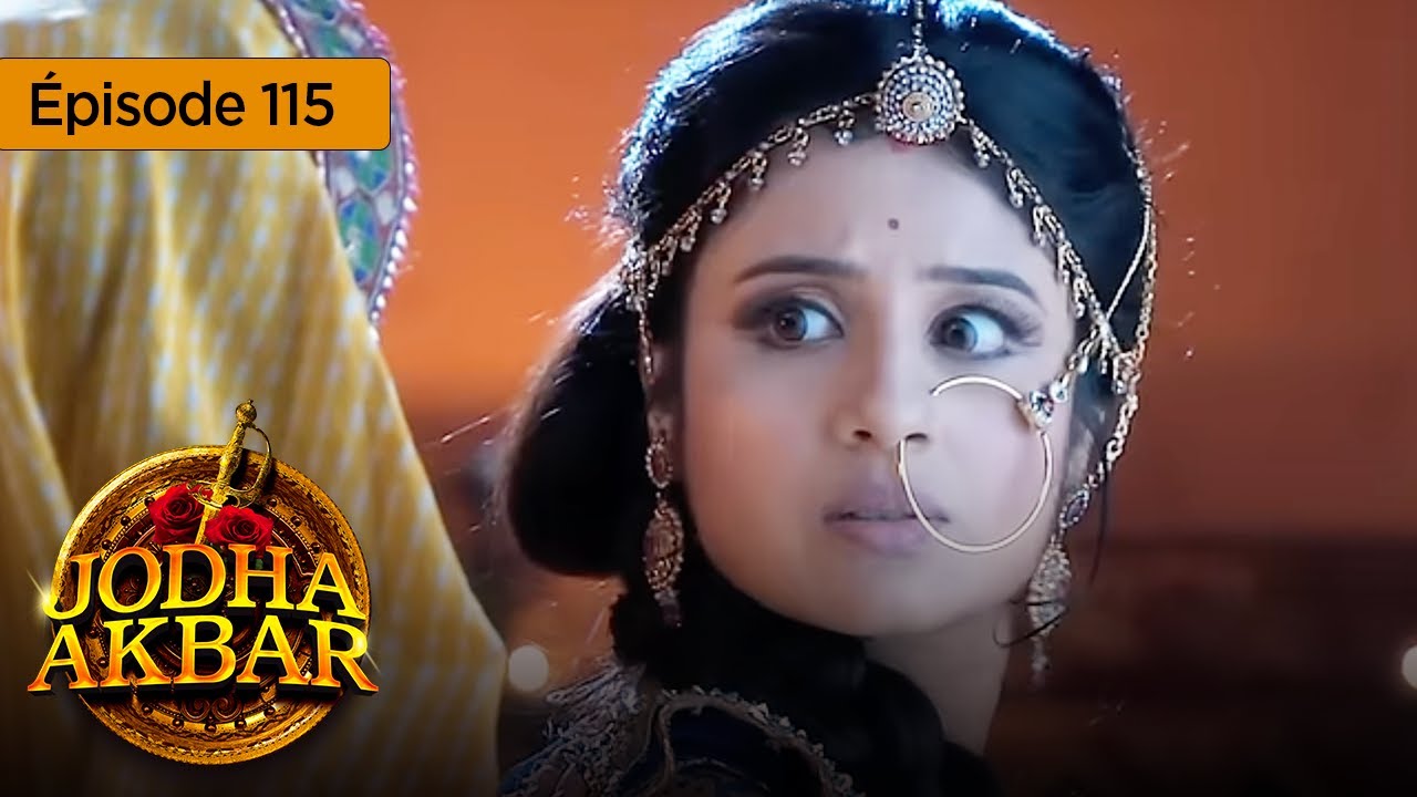 Jodha Akbar - Ep 115 - La fougueuse princesse et le prince sans coeur - Série en français - HD