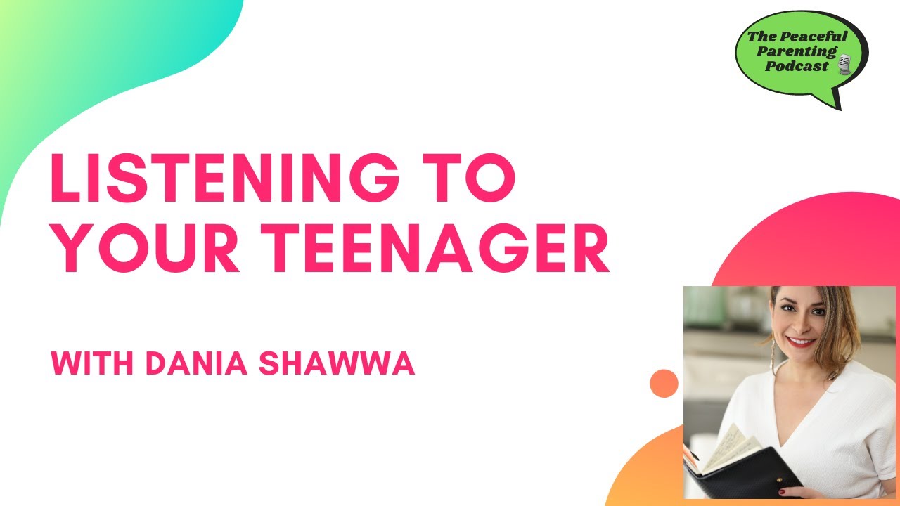 #19 - Listening To Your Teenager With Dania Shawwa