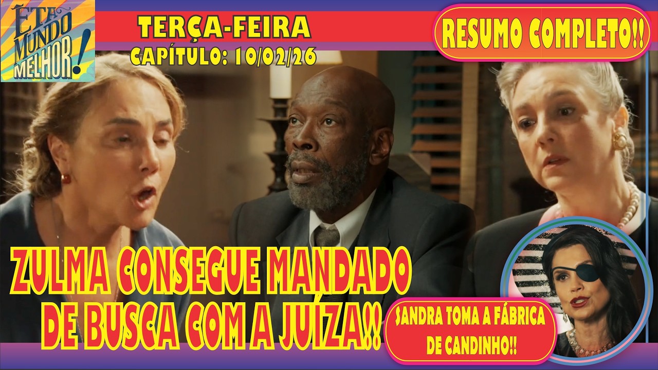 🚨ÊTA MUNDO MELHOR:  ZULMA CONSEGUE MANDADO DE BUSCA DE SAMIR - TERÇA-FEIRA (10/02) - RESUMO COMPLETO