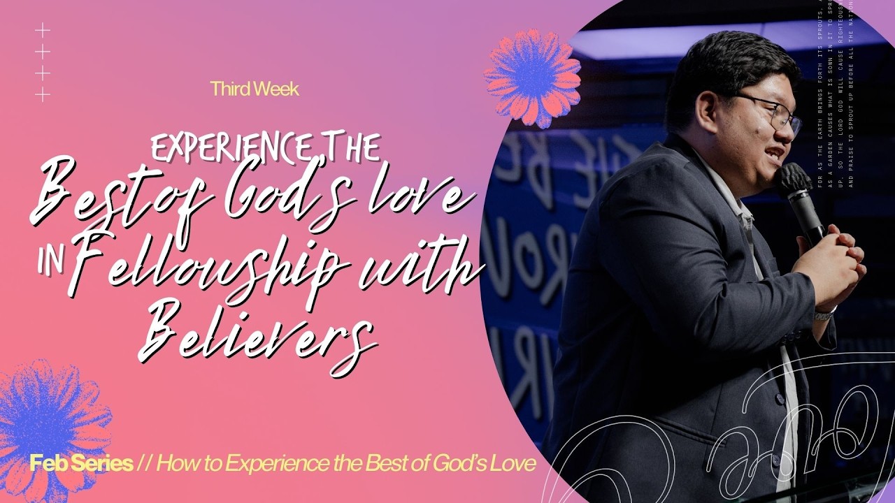 EXPERIENCE THE BEST OF GOD'S LOVE IN FELLOWSHIP WITH BELIEVERS | PTR. JOSHUA ZAPATA