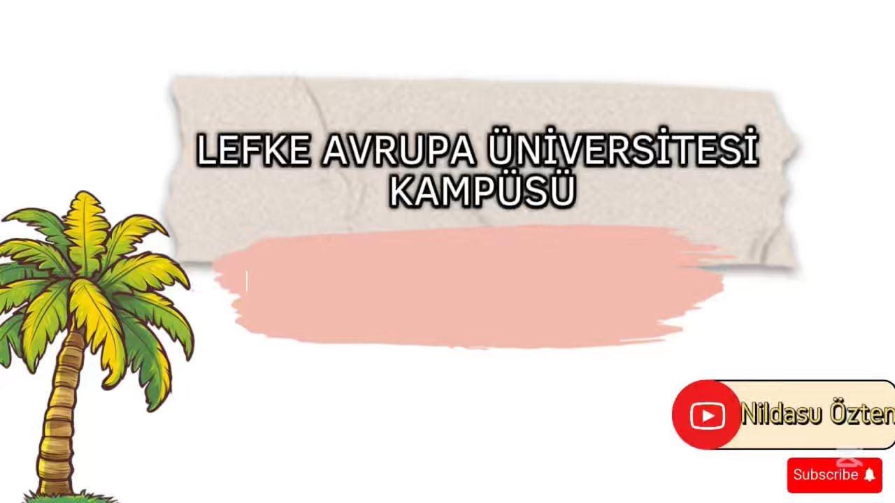 LEFKE AVRUPA ÜNİVERSİTESİ KAMPÜSÜ ✨🌴