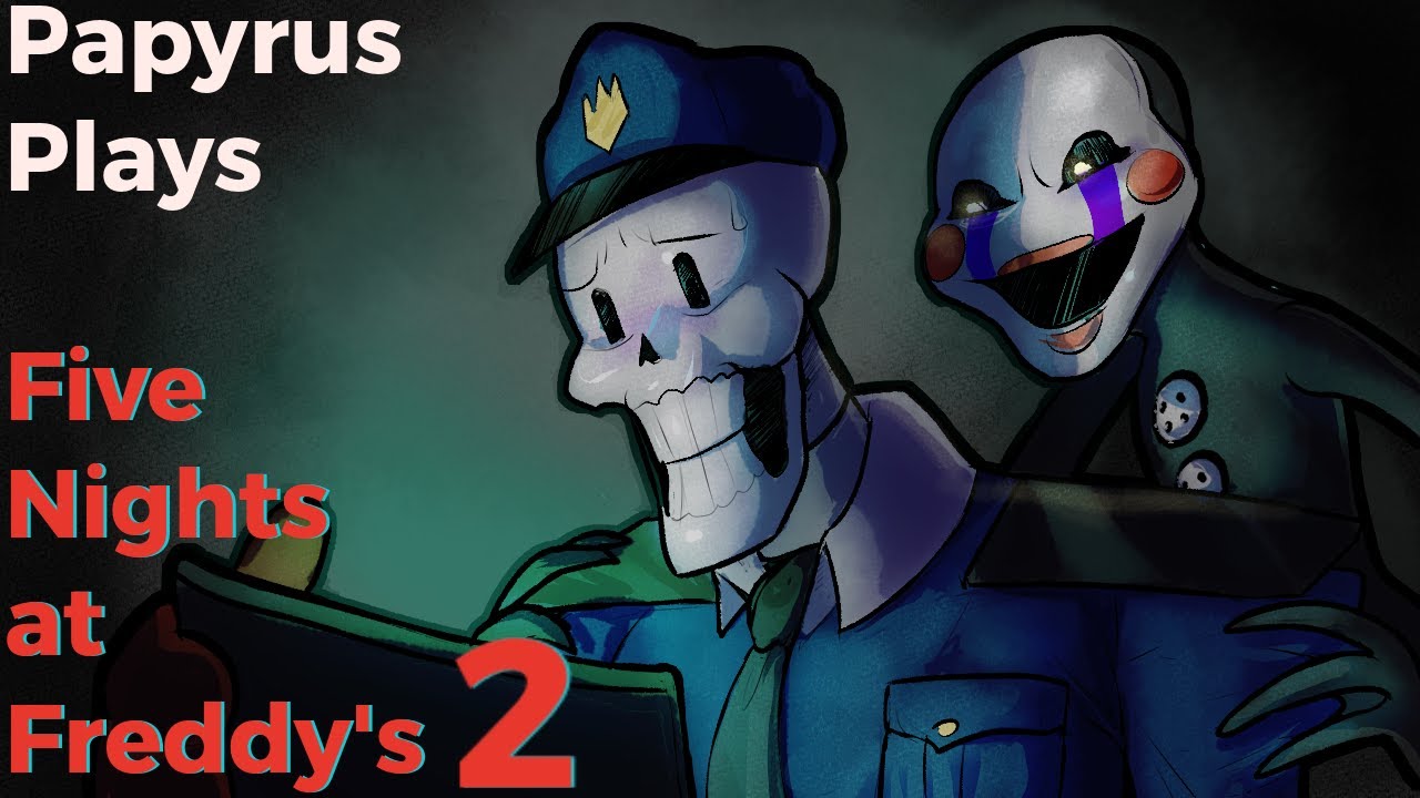 [Papyrus Plays] Five Nights at Freddy's 2