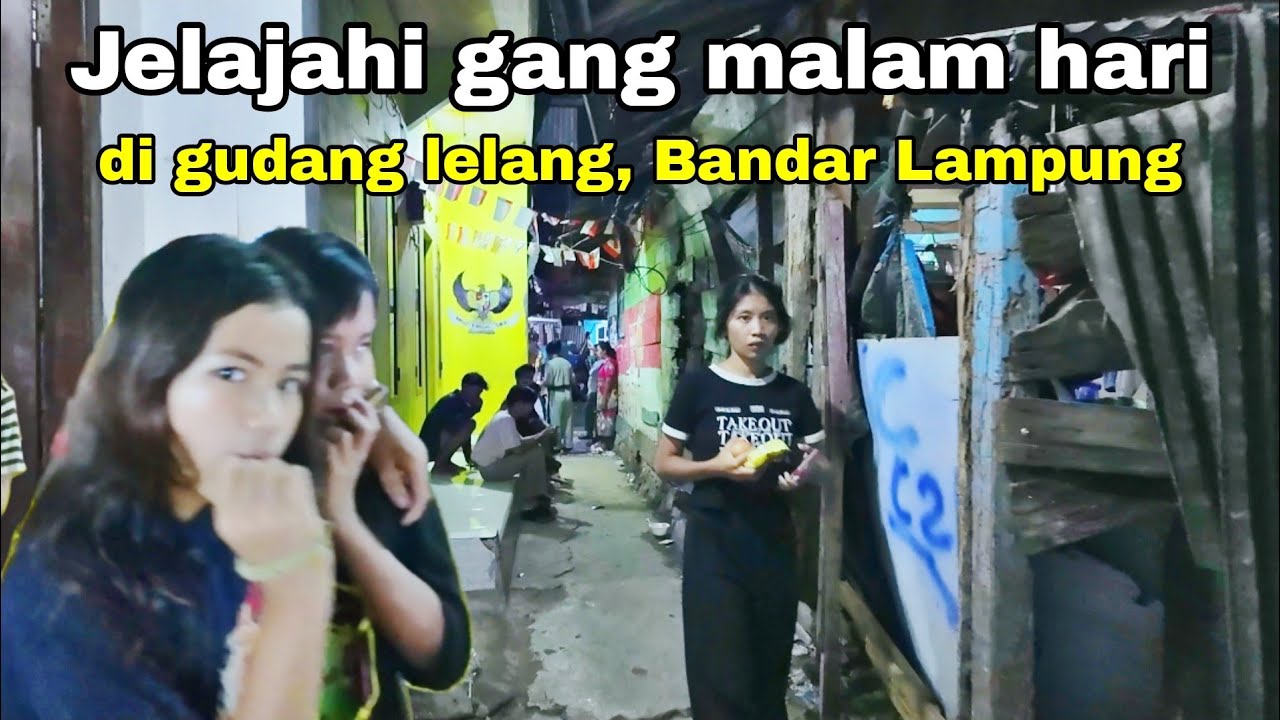 KEHIDUPAN GANG di MALAM HARI DAERAH GUDANG LELANG, TELUK BETUNG,BANDAR LAMPUNG | Walk Night
