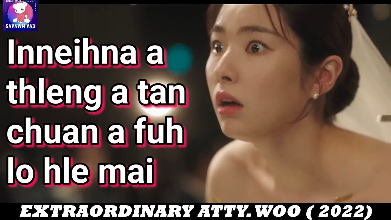 inneihna case mak leh dangdai tak mai/Extra  Ordinary atty woo/Mizo Movie Recap